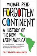 Forgotten Continent: A History of the New Latin America