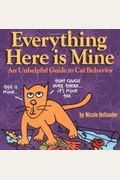 Everything Here Is Mine: An Unhelpful Guide To Cat Behavior