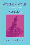 Sweet On My Lips: The Love Poems Of Mirabai