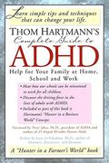 Thom Hartmann's Complete Guide To Adhd: Help For Your Family At Home, School And Work