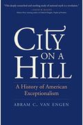 City On A Hill: A History Of American Exceptionalism