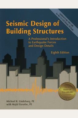 Seismic Design Of Building Structures: A Professional's Introduction To Earthquake Forces And Design Details Seismic Design Of Building Structures: A Professional's Introduction To Earthquake Forces And Design Details