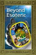 Beyond Esoteric: Escaping Prison Planetvolume 3