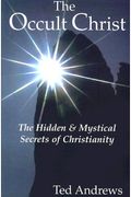 The Occult Christ: The Hidden & Mystical Secrets Of Christianity