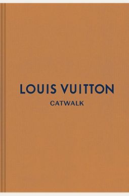 Louis Vuitton: The Complete Fashion Collections Louis Vuitton: The Complete Fashion Collections