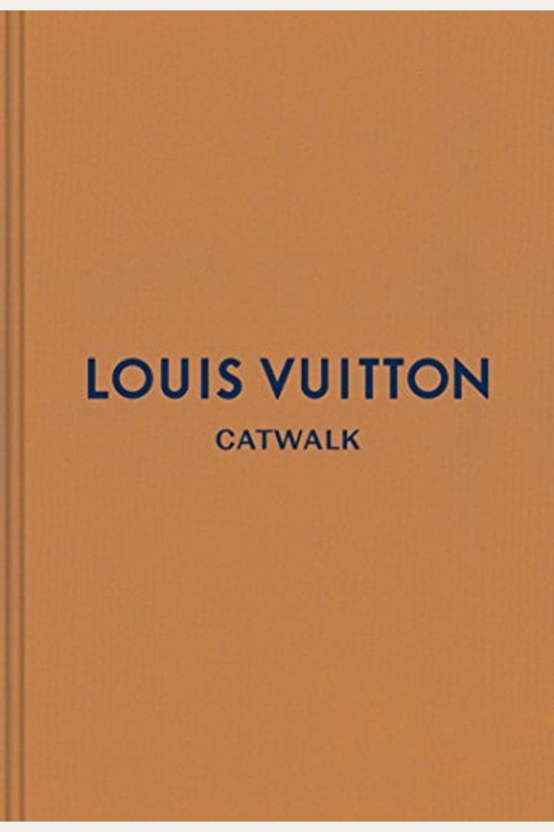 Louis Vuitton: The Complete Fashion Collections