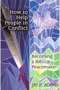 How to Help People in Conflict: Becoming a Biblical Peacemaker