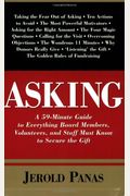 Asking: A 59-Minute Guide To Everything Board Members, Volunteers, And Staff Must Know To Secure The Gift, Newly Revised Edition