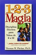 1-2-3 Magia: Disciplina Efectiva Para NiñOs De 2 A 12