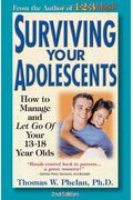 Surviving Your Adolescents: How To Manage--And Let Go Of--Your 13-18 Year Olds