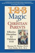 1-2-3 Magic For Christian Parents: Effective Discipline For Children 2-12