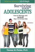 Surviving Your Adolescents: How To Manage And Let Go Of Your 13-18 Year Olds