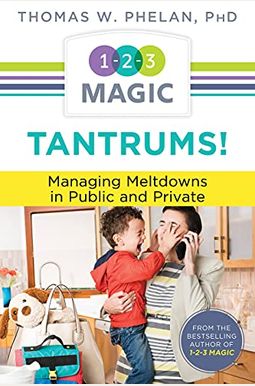 Tantrums!: Managing Meltdowns In Public And Private Tantrums!: Managing Meltdowns In Public And Private