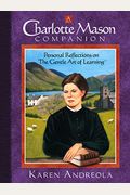 A Charlotte Mason Companion: Personal Reflections On The Gentle Art Of Learning(Tm)