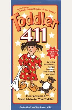 Toddler 411: Clear Answers & Smart Advice For Your Toddler Toddler 411: Clear Answers & Smart Advice For Your Toddler