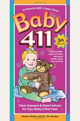 Baby 411: Clear Answers & Smart Advice For Your Baby's First Year Baby 411: Clear Answers & Smart Advice For Your Baby's First Year