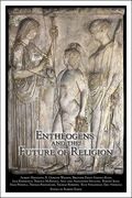 Entheogens And The Future Of Religion (Entheogen Project Series, Number 2)