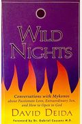 Wild Nights: Conversations With Mykonos About Passionate Love, Extraordinary Sex, And How To Open To God