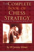 The Complete Book Of Chess Strategy: Grandmaster Techniques From A To Z