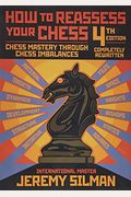 How To Reassess Your Chess: Chess Mastery Through Chess Imbalances