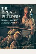 The Bread Builders: Hearth Loaves And Masonry Ovens