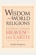 Wisdom From World Religions: Pathways Toward Heaven On Earth