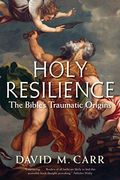 Holy Resilience: The Bible's Traumatic Origins