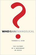 Who Is An Evangelical?: The History Of A Movement In Crisis