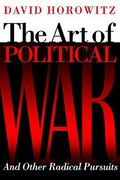 The Art Of Political War And Other Radical Pursuits