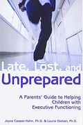 Late, Lost, And Unprepared: A Parents' Guide To Helping Children With Executive Functioning