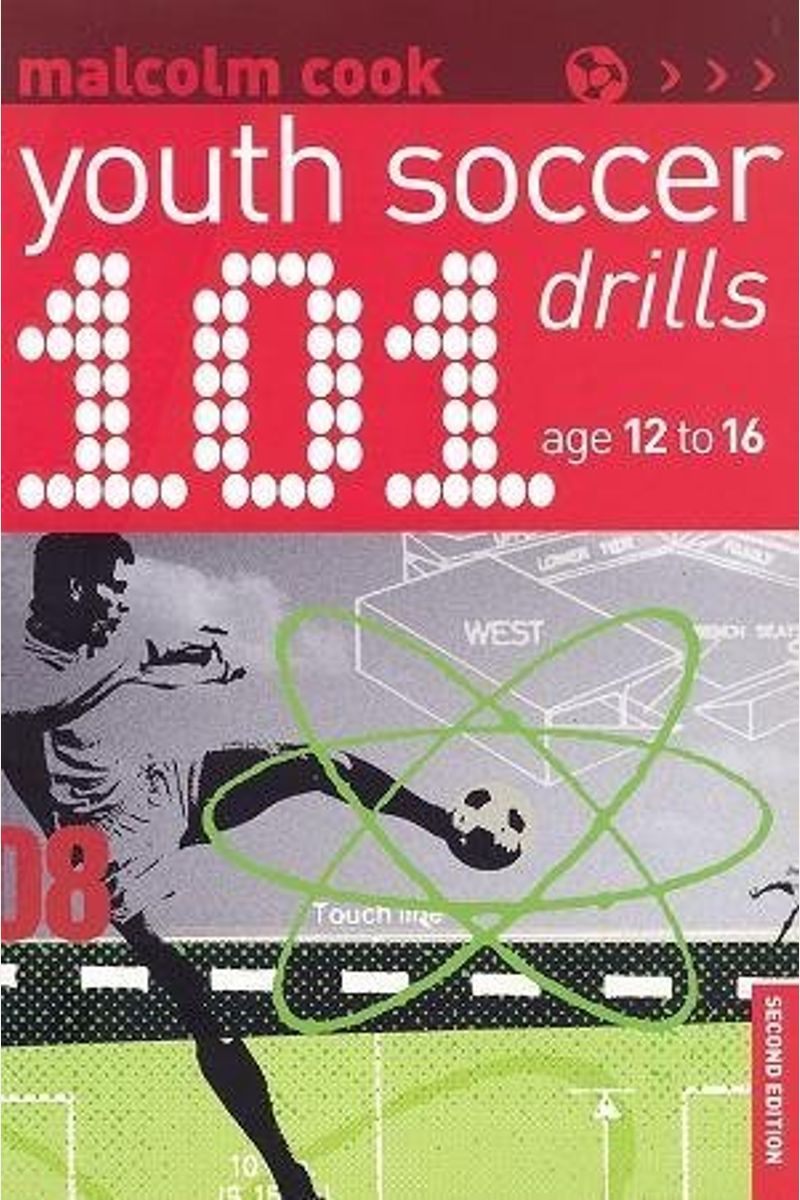 101 Youth Soccer Drills: Age 12-16