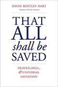 That All Shall Be Saved: Heaven, Hell, And Universal Salvation