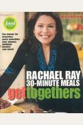 Get Togethers: Rachael Ray 30-Minute Meals