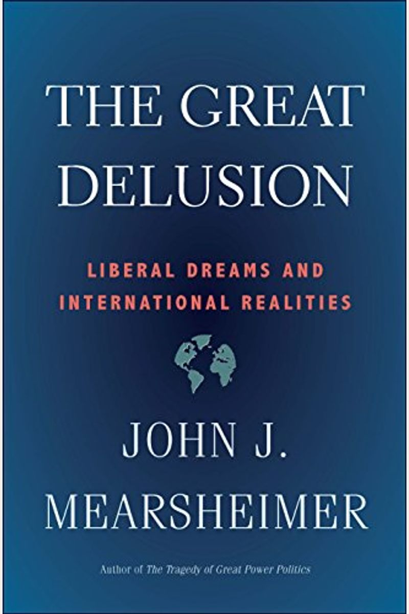The Great Delusion: Liberal Dreams And International Realities