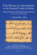 The Book Of Ascension To The Essential Truths Of Sufism: (Mi'raj Al-Tashawwuf Ila Haqa'iq Al-Tasawwuf) A Lexicon Of Sufic Terminology