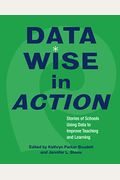 Data Wise In Action: Stories Of Schools Using Data To Improve Teaching And Learning