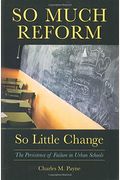 So Much Reform, So Little Change: The Persistence Of Failure In Urban Schools