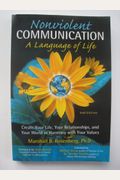 Nonviolent Communication: Create Your Life, Your Relationships, And Your World In Harmony With Your Values