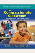 The Compassionate Classroom: Relationship Based Teaching and Learning