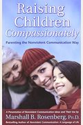 Raising Children Compassionately: Parenting the Nonviolent Communication Way