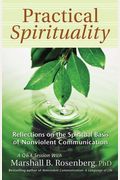 Practical Spirituality: The Spiritual Basis Of Nonviolent Communication