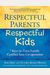 Respectful Parents, Respectful Kids: 7 Keys To Turn Family Conflict Into Co-Operation