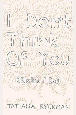 I Don't Think of You (Until I Do) I Don't Think of You (Until I Do)