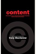 Content: Selected Essays On Technology, Creativity, Copyright, And The Future Of The Future