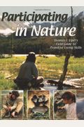 Participating In Nature: Wilderness Survival And Primitive Living Skills