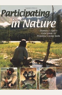 Participating In Nature: Wilderness Survival And Primitive Living Skills Participating In Nature: Wilderness Survival And Primitive Living Skills