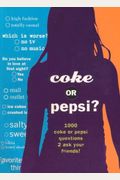 Coke Or Pepsi?: 1000 Coke Or Pepsi Questions To Ask Your Friends?