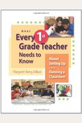 What Every 1st Grade Teacher Needs To Know About Setting Up And Running A Classroom