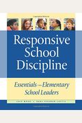 Responsive School Discipline: Essentials For Elementary School Leaders