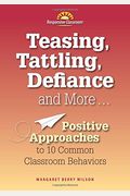 Teasing, Tattling, Defiance And More... Positive Approaches To 10 Common Classroom Behaviors